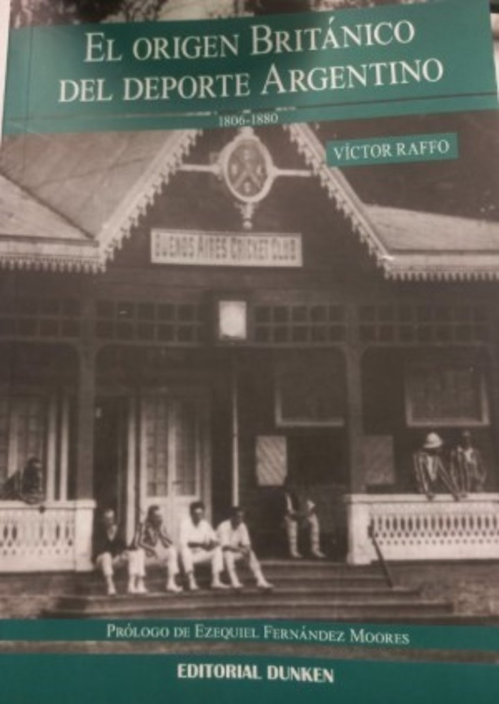El origen británico del deporte argentino, de Víctor Raffo.