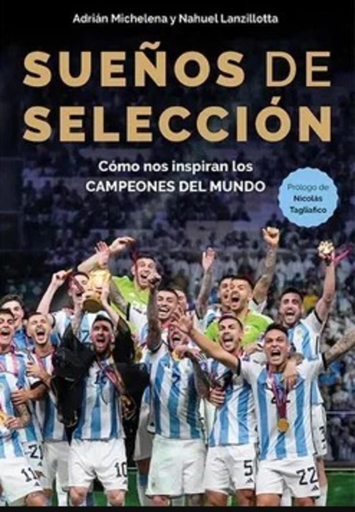 Sueños de Selección, el libro de Adrián Michelena y Nahuel Lanzillotta.